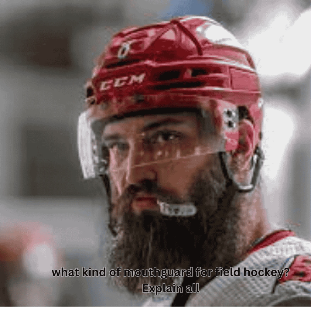 what kind of mouthguard for field hockey? Explain all